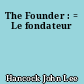 The Founder : = Le fondateur