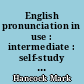 English pronunciation in use : intermediate : self-study and classroom use