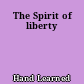 The Spirit of liberty