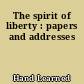The spirit of liberty : papers and addresses