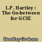 L.P. Hartley : The Go-between for GCSE