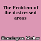 The Problem of the distressed areas