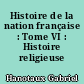 Histoire de la nation française : Tome VI : Histoire religieuse