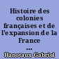 Histoire des colonies françaises et de l'expansion de la France dans le monde : Tome I : L'Amérique