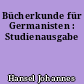 Bücherkunde für Germanisten : Studienausgabe