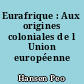 Eurafrique : Aux origines coloniales de l Union européenne