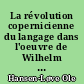 La révolution copernicienne du langage dans l'oeuvre de Wilhelm von Humboldt