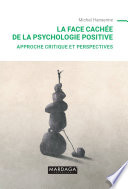 La face cachée de la psychologie positive : Approche critique et perspectives