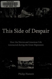This side of despair : how the movies and American life intersected during the Great Depression