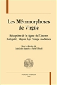 Les métamorphoses de Virgile : réception de la figure de l'auctor : Antiquité, Moyen Âge, Temps modernes