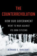 The counterrevolution : how our government went to war against its own citizens