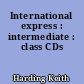 International express : intermediate : class CDs