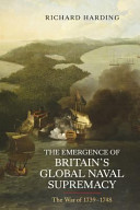 The emergence of Britain's global naval supremacy : the war of 1739-1748
