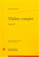 Théâtre complet : Tome III