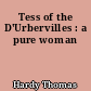 Tess of the D'Urbervilles : a pure woman