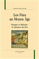 Les fées au Moyen âge : Morgane et Mélusine : la naissance des fées