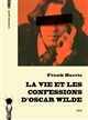 La vie et les confessions d'Oscar Wilde : récit