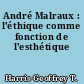 André Malraux : l'éthique comme fonction de l'esthétique