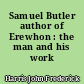 Samuel Butler author of Erewhon : the man and his work