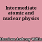 Intermediate atomic and nuclear physics