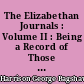 The Elizabethan Journals : Volume II : Being a Record of Those Things Most Talked of During the Years 1598-1603