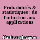 Probabilités & statistiques : de l'intuition aux applications