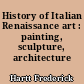 History of Italian Renaissance art : painting, sculpture, architecture