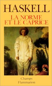 La norme et le caprice : redécouvertes en art : aspects du goût, de la mode et de la collection en France et en Angleterre, 1789-1914