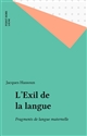 L'exil de la langue : fragments de langue maternelle