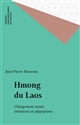 Hmong du Laos : Changement social, initiatives et adaptations