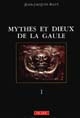 Mythes et dieux de la Gaule : 1 : Les grandes divinités masculines