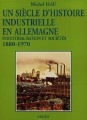 Un siècle d'histoire industrielle en Allemagne,1880-1970 : industrialisation et sociétés