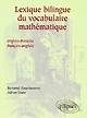 Lexique bilingue du vocabulaire mathématique : anglais-français - français-anglais