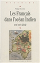 Les Français dans l'océan Indien, XVIIe-XIXe siècle
