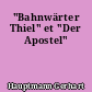 "Bahnwärter Thiel" et "Der Apostel"