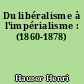 Du libéralisme à l'impérialisme : (1860-1878)