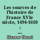 Les sources de l'histoire de France XVIe siècle, 1494-1610 : T. 1 : Les premières guerres d'Italie, Charles VIII et Louis XII, 1494-1515