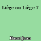 Liège ou Liège ?
