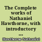 The Complete works of Nathaniel Hawthorne, with introductory notes by George Parsons Lathrop in twelve volumes : 2 : Mosses from an old manse