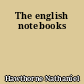 The english notebooks