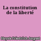 La constitution de la liberté