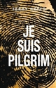 Je suis Pilgrim : roman