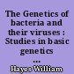 The Genetics of bacteria and their viruses : Studies in basic genetics and molecular biology