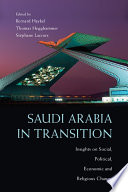 Saudi Arabia in transition : insights on social, political, economic and religious change