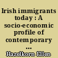 Irish immigrants today : A socio-economic profile of contemporary Irish emigrants and immigrants in the UK