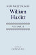 New writings of William Hazlitt : Volume 1 : [New essays and poems, 1809-1823]