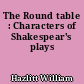 The Round table : Characters of Shakespear's plays