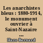 Les anarchistes bleus : 1880-1914, le monument ouvrier à Saint-Nazaire et en Loire-Inférieure