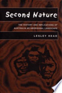 Second nature : the history and implications of Australia as Aboriginal landscape