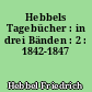 Hebbels Tagebücher : in drei Bänden : 2 : 1842-1847